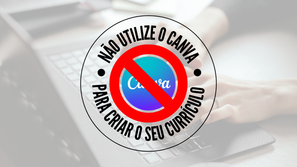 Não use Canva para criar currículo ATS aprovado
